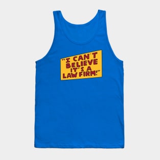 I Can't Believe it's a Law Firm! Tank Top